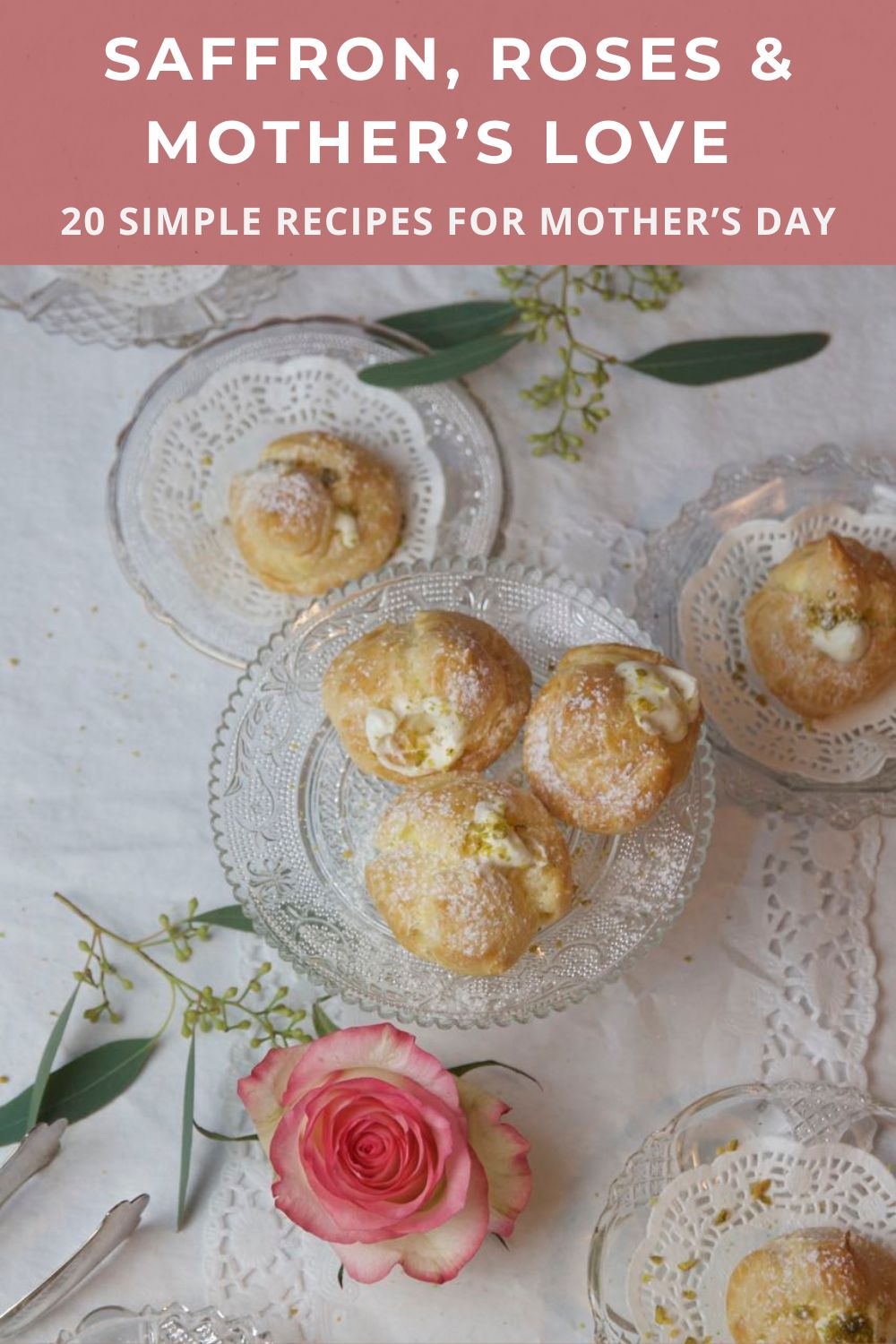 Saffron, Roses & Mother’s Love – 20 Simple Recipes for Mother’s Day