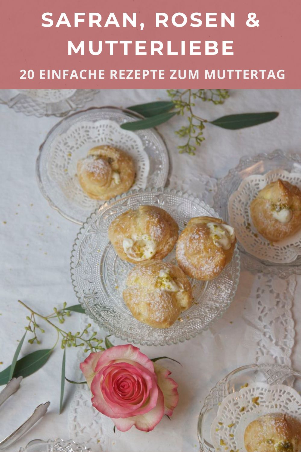 Safran, Rosen & Mutterliebe – 20 einfache Rezepte zum Muttertag